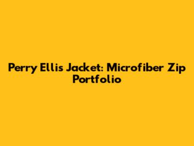 Perry Ellis Jacket: Microfiber Zip Portfolio