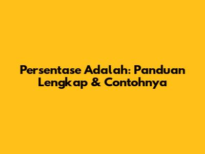 Persentase Adalah: Panduan Lengkap & Contohnya