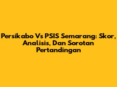 Persikabo Vs PSIS Semarang: Skor, Analisis, Dan Sorotan Pertandingan