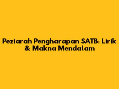 Peziarah Pengharapan SATB: Lirik & Makna Mendalam