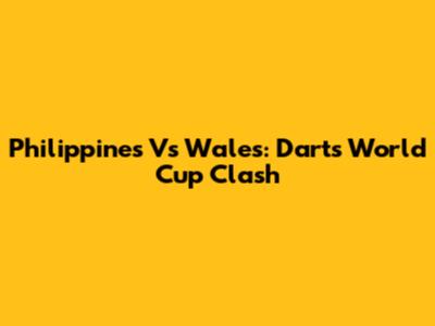 Philippines Vs Wales: Darts World Cup Clash
