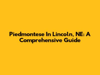 Piedmontese In Lincoln, NE: A Comprehensive Guide