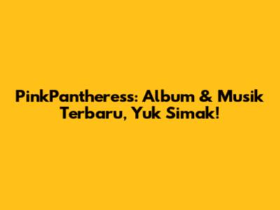 PinkPantheress: Album & Musik Terbaru, Yuk Simak!
