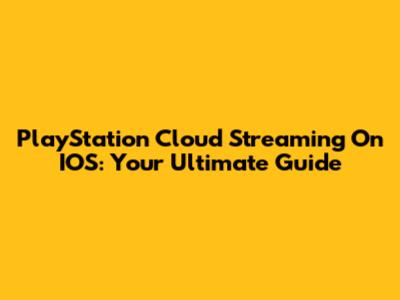 PlayStation Cloud Streaming On IOS: Your Ultimate Guide