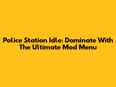 Police Station Idle: Dominate With The Ultimate Mod Menu