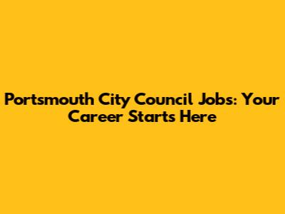 Portsmouth City Council Jobs: Your Career Starts Here