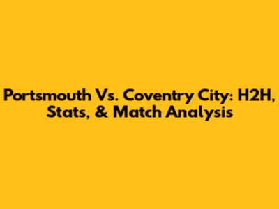 Portsmouth Vs. Coventry City: H2H, Stats, & Match Analysis