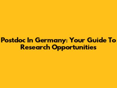 Postdoc In Germany: Your Guide To Research Opportunities