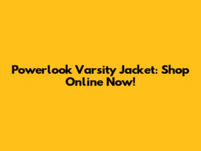 Powerlook Varsity Jacket: Shop Online Now!