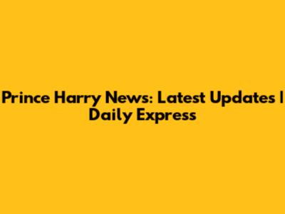 Prince Harry News: Latest Updates | Daily Express