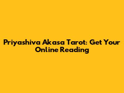 Priyashiva Akasa Tarot: Get Your Online Reading