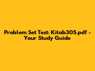 Problem Set Test: Kitab305.pdf - Your Study Guide