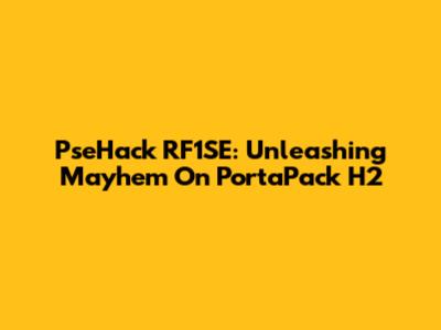 PseHack RF1SE: Unleashing Mayhem On PortaPack H2