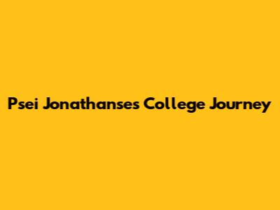 Psei Jonathanse's College Journey