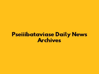 Pseiiibataviase Daily News Archives
