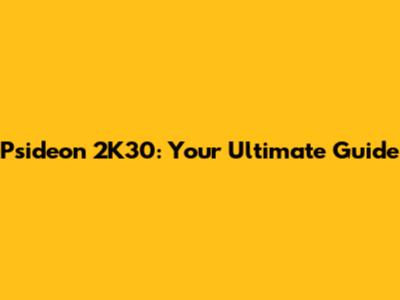 Psideon 2K30: Your Ultimate Guide