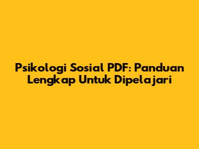 Psikologi Sosial PDF: Panduan Lengkap Untuk Dipelajari