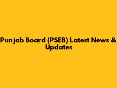 Punjab Board (PSEB) Latest News & Updates