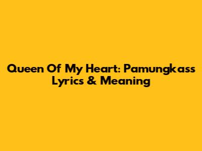 Queen Of My Heart: Pamungkas's Lyrics & Meaning