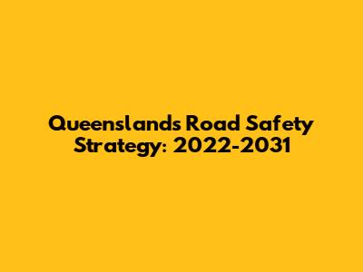 Queensland's Road Safety Strategy: 2022-2031