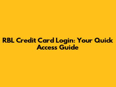 RBL Credit Card Login: Your Quick Access Guide