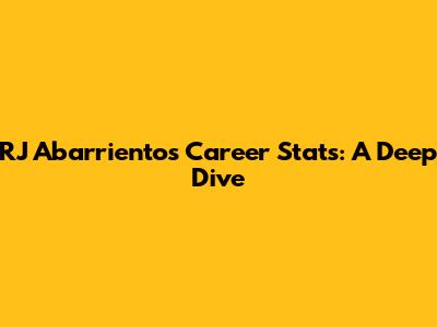 RJ Abarrientos Career Stats: A Deep Dive
