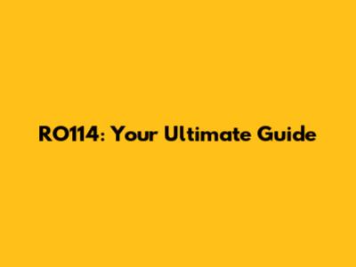 RO114: Your Ultimate Guide