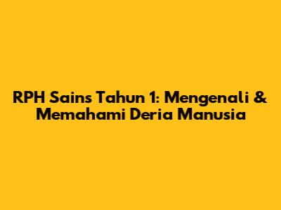 RPH Sains Tahun 1: Mengenali & Memahami Deria Manusia