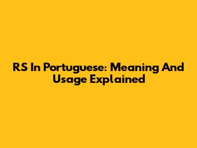 RS In Portuguese: Meaning And Usage Explained
