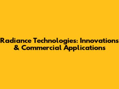 Radiance Technologies: Innovations & Commercial Applications