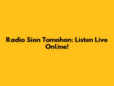 Radio Sion Tomohon: Listen Live Online!