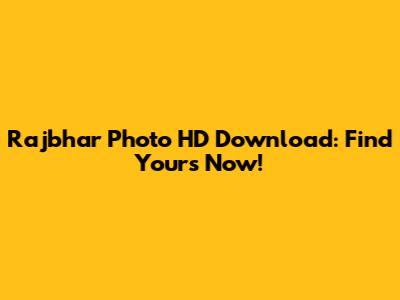 Rajbhar Photo HD Download: Find Yours Now!
