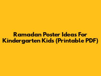 Ramadan Poster Ideas For Kindergarten Kids (Printable PDF)