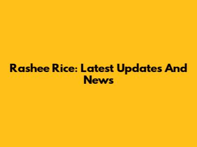 Rashee Rice: Latest Updates And News