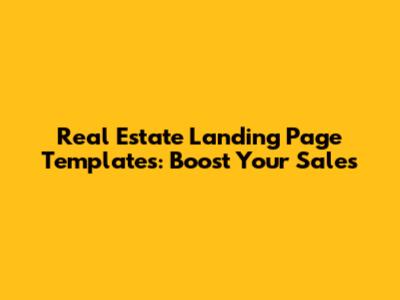 Real Estate Landing Page Templates: Boost Your Sales