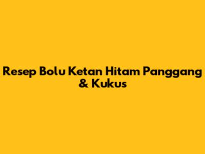 Resep Bolu Ketan Hitam Panggang & Kukus