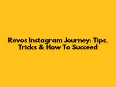 Revo's Instagram Journey: Tips, Tricks & How To Succeed