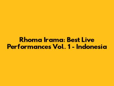 Rhoma Irama: Best Live Performances Vol. 1 - Indonesia