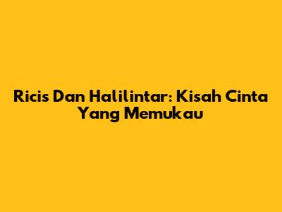 Ricis Dan Halilintar: Kisah Cinta Yang Memukau