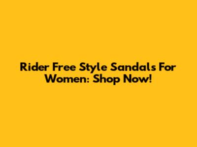 Rider Free Style Sandals For Women: Shop Now!