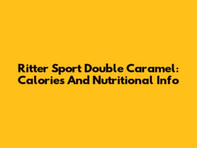 Ritter Sport Double Caramel: Calories And Nutritional Info