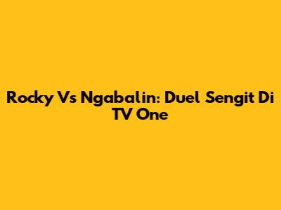 Rocky Vs Ngabalin: Duel Sengit Di TV One
