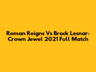 Roman Reigns Vs Brock Lesnar: Crown Jewel 2021 Full Match