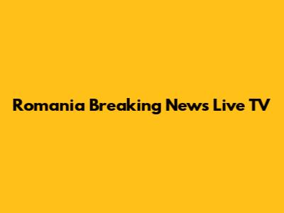 Romania Breaking News Live TV