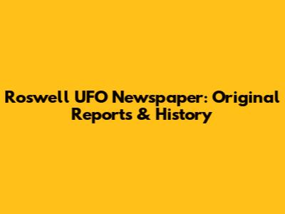 Roswell UFO Newspaper: Original Reports & History