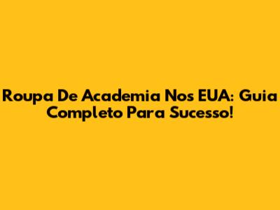 Roupa De Academia Nos EUA: Guia Completo Para Sucesso!