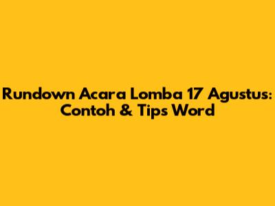 Rundown Acara Lomba 17 Agustus: Contoh & Tips Word