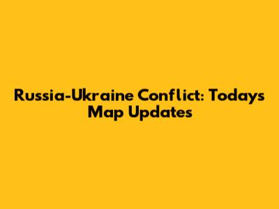 Russia-Ukraine Conflict: Today's Map Updates