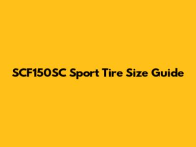 SCF150SC Sport Tire Size Guide