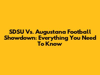 SDSU Vs. Augustana Football Showdown: Everything You Need To Know